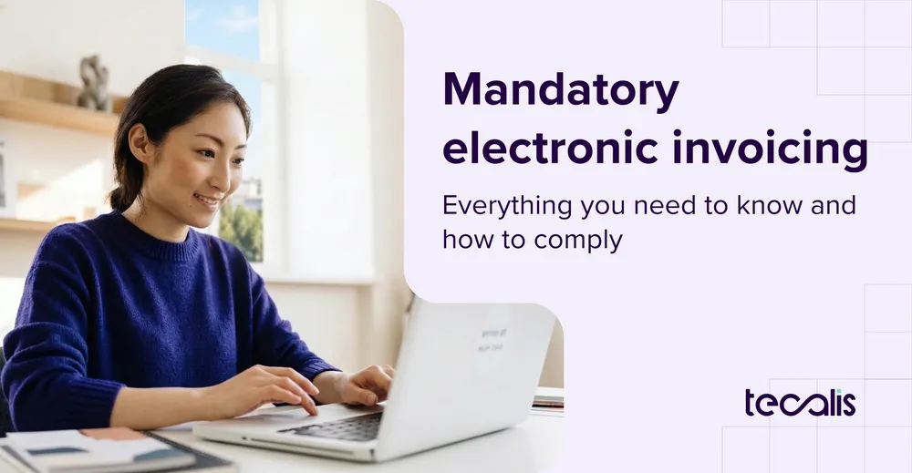 Mandatory Electronic Invoicing: Everything You Need to Know and How to Comply 