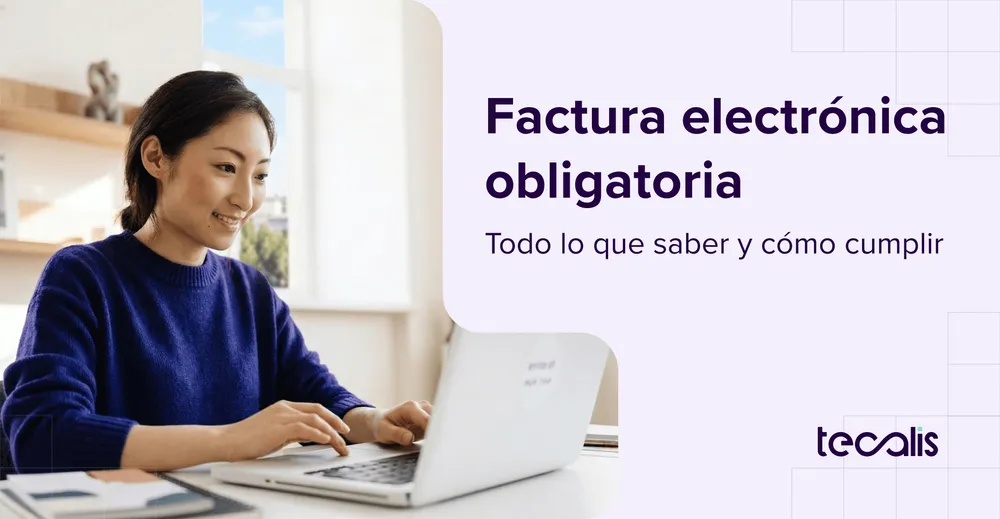 Factura electrónica obligatoria: Todo lo que saber y cómo cumplir 