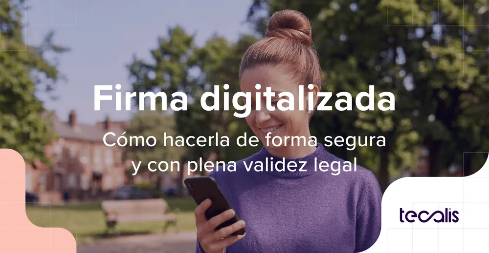 Cómo hacer una firma digitalizada segura y con validez legal