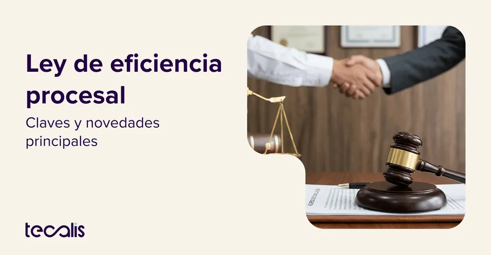 Ley de eficiencia procesal: claves, entrada en vigor y herramientas digitales