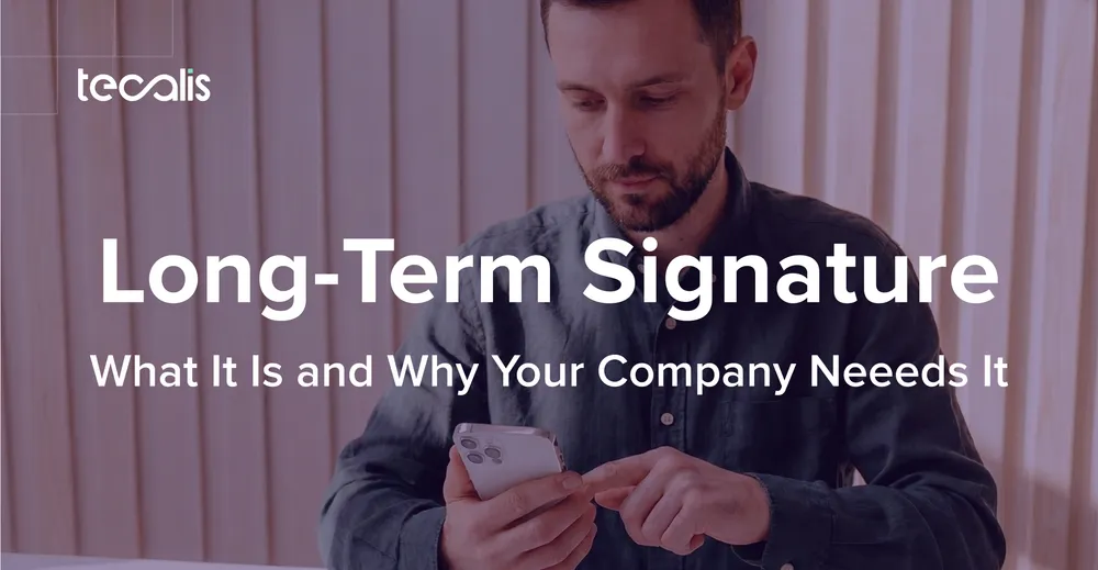 What Is a Long-Term Signature and Why Your Company Needs It