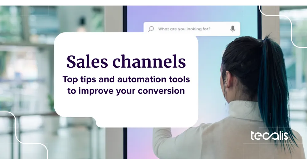 Sales channels: top tips and automation tools to improve your conversion