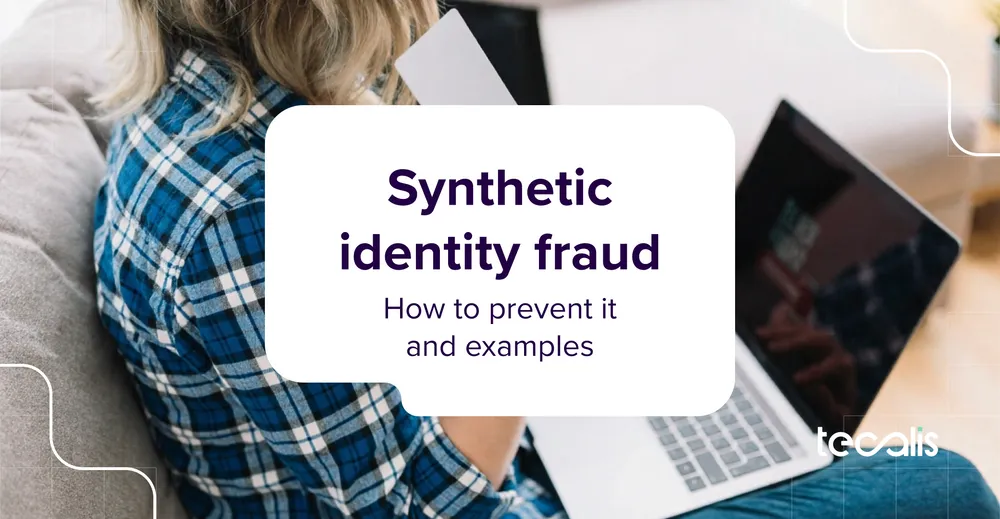 Synthetic Identity Fraud: How to Prevent It and Examples