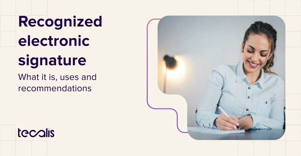 Recognized electronic signature: what it is, uses, and recommendations
